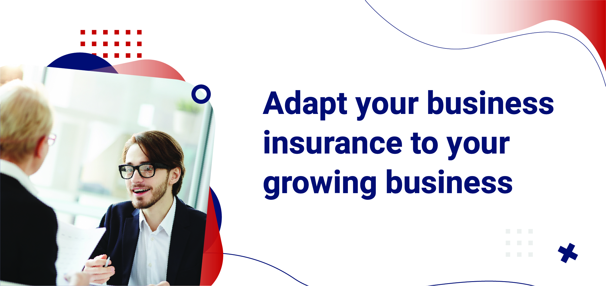 Adapt your business insurance to your growing business